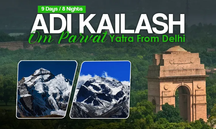 Adi Kailash Om Parvat Yatra from Delhi Adi Kailash Om Parvat Yatra from Delhi